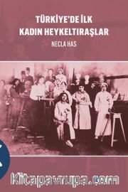 Türkiye'de İlk Kadın Heykeltıraşlar