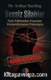 Sessiz Silahlar / Karanlık Psikoloji & Fark Edilmeden İnsanları Yönlendirmenin Psikolojisi