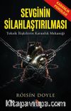 Sevginin Silahlaştırılması / Karanlık Psikoloji & Toksik İlişkilerin Karanlık Mekaniği