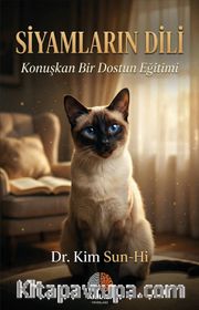 Siyamların Dili <br /> Konuşkan Bir Dostun Eğitimi