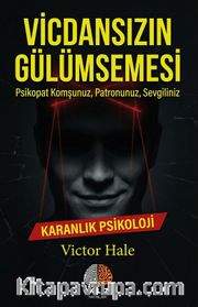 Vicdansızın Gülümsemesi / Karanlık Psikoloji <br /> Psikopat Komşunuz, Patronunuz, Sevgiliniz