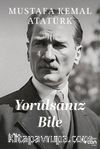 Yorulsanız Bile