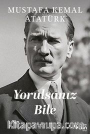Yorulsanız Bile