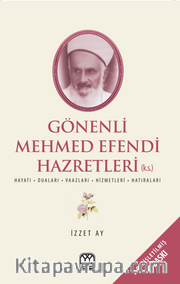 Gönenli Mehmet Efendi <br /> Hayatı, Duaları, Vaazları, Hizmetleri, Hatıraları