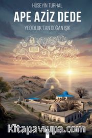 Ape Aziz Dede <br /> Yedioluk'tan Doğan Işık