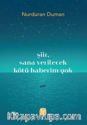 Şiir, Sana Verilecek Kötü Haberim Yok