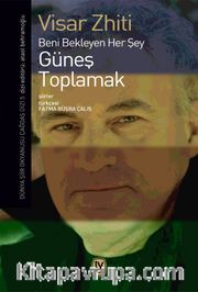 Güneş Toplamak <br /> Beni Bekleyen Her Şey