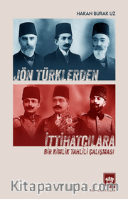 Jön Türklerden İttihatçılara <br /> Bir Kimlik Tahlili Çalışması