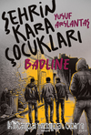 Şehrin Kara Çocukları & Badline