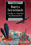 Batı'yı Seyretmek & Avrupa ve Amerika Seyahatnameleri