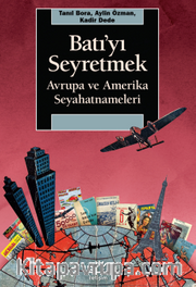Batı'yı Seyretmek <br /> Avrupa ve Amerika Seyahatnameleri