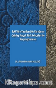 Eski Türk Yazıtları Söz Varlığının Çağdaş Kıpçak Türk Lehçeleri İle Karşılaştırılması