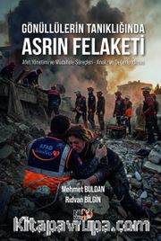 Gönüllülerin Tanıklığında Asrın Felaketi