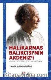 Halikarnas Balıkçısı'nın Akdeniz'i <br /> Kimlik - Kültür - Poetika - Mekan