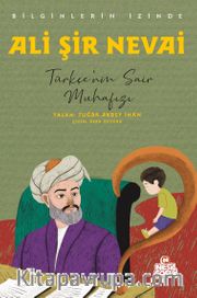 Ali Şir Nevai Bilginlerin İzinde / Türkçe'nin Şair Muhafızı
