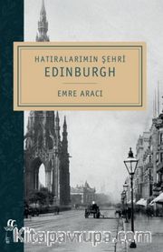 Hatıralarımın Şehri <br /> Edinburgh
