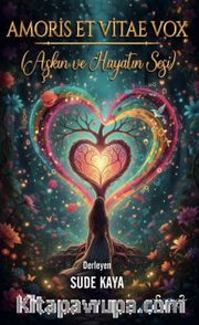 Amoris Et Vitae Vox <br /> Aşkın ve Hayatın Sesi