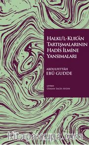 Halku'l-Kur'an Tartışmalarının Hadis İlmine Yansımaları