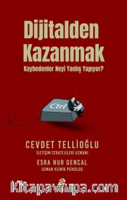 Dijitalden Kazanmak <br /> Kaybedenler Neyi Yanlış Yapıyor?
