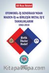 Otomobil-İş Sendikası'ndan Maden-İş ve  Birleşik Metal İş'e Tanıklıklarım