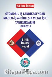 Otomobil-İş Sendikası'ndan Maden-İş ve  Birleşik Metal İş'e Tanıklıklarım