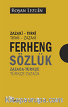 Ferhengê Zazakî-Tirkî & Tirkî Zazakî Zazaca-Türkçe & Türkçe-Zazaca Sözlük
