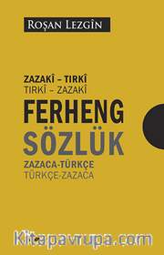 Ferhengê Zazakî-Tirkî <br /> Tirkî Zazakî Zazaca-Türkçe <br /> Türkçe-Zazaca Sözlük