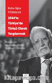 1944'te Türkiye'de Türkçü Olarak Yargılanmak
