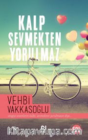 Kalp Sevmekten Yorulmaz