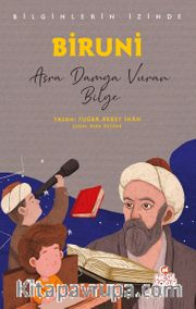 Biruni - Bilginlerin İzinde <br /> Asra Damga Vuran Bilge
