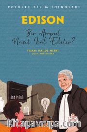 Edison - Popüler Bilim İnsanları <br /> Bir Ampul Nasıl İcat Edilir?