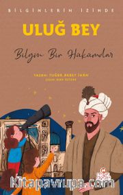 Uluğ Bey - Bilginlerin İzinde <br /> Bilgin Bir Hükümar