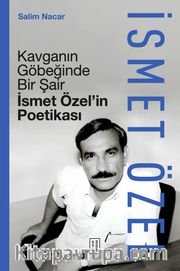 Kavganın Göbeğinde Bir Şair (Ciltli) <br /> İsmet Özel'in Poetikası