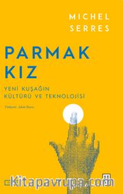 Parmak Kız <br /> Yeni Kuşağın Kültürü ve Teknolojisi