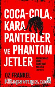 Coca-Cola, Kara Panterler ve Phantom Jetler <br /> Amerika'daki İsrail, İsrail'deki Amerika (1967-1973)