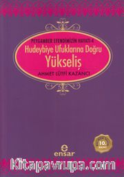 Yükseliş / Peygamber Efendimizin Hayatı -4 / Hudeybiye Ufuklarına Doğru