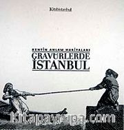 Kentin Anlam Haritaları-Gravürlerle İstanbul