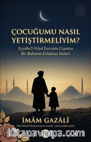 Çocuğumu Nasıl Yetiştirmeliyim?