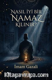 Nasıl İyi Bir Namaz Kılınır?