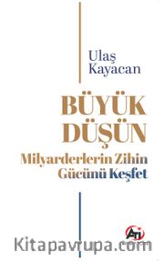 Büyük Düşün <br /> Milyarderlerin Zihin Gücünü Keşfet