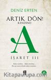 Artık Dön!  Kendine! A / İşaret III