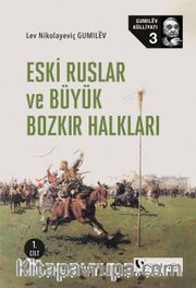Eski Ruslar ve Büyük Bozkır Halkları 1. Cilt