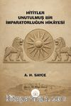 Hititler Unutulmuş Bir İmparatorluğun Hikayesi