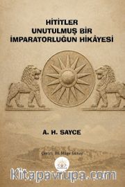 Hititler Unutulmuş Bir İmparatorluğun Hikayesi