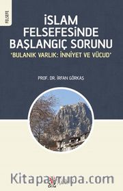 İslam Felsefesinde Başlangıç Sorunu <br /> ‘Bulanık Varlık: İnniyet ve Vücud'
