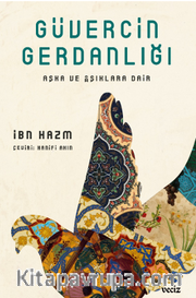 Güvercin Gerdanlığı <br /> Aşka ve  Aşıklara Dair