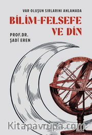 Var Oluşun Sırlarını Anlamada Bilim Felsefe ve Din