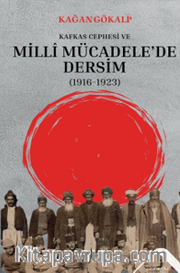 Kafkas Cephesi ve Milli Mücadele'de Dersim (1916-1923)