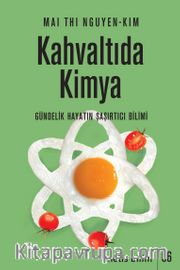 Kahvaltıda Kimya <br /> Gündelik Hayatın Şaşırtıcı Bilimi
