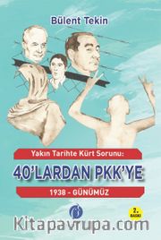 Yakın Tarihte Kürt Sorunu 40'lardan Pkk'ye 1938 Günümüz